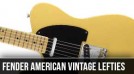 New Left Handed Fender American Vintage Guitars