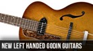 New Left Handed Godin Guitars for 2013
